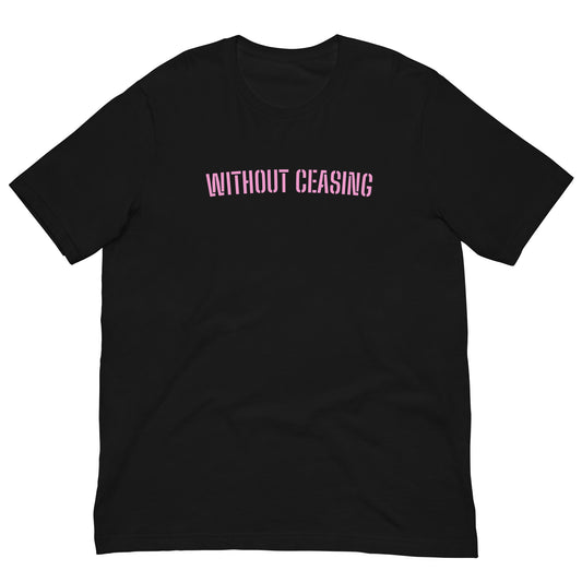 W/O CEASING PNK Unisex t-shirt