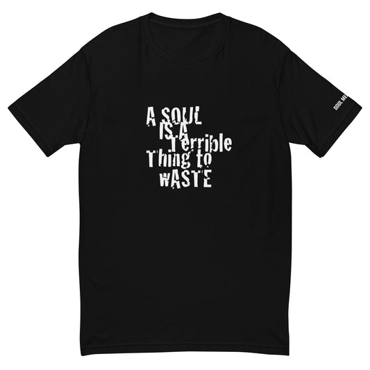 A SOUL IS A TERRIBLE THING TO WASTE TSHIRT BLK